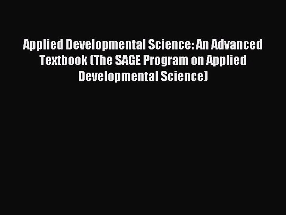 Read Applied Developmental Science: An Advanced Textbook (The SAGE Program on Applied Developmental
