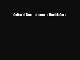 Download Cultural Competence in Health Care PDF Free