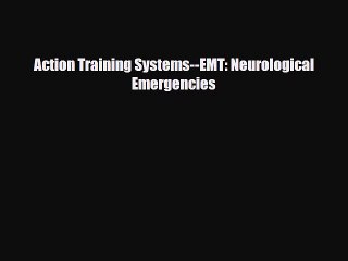 Download Action Training Systems--EMT: Neurological Emergencies PDF Online