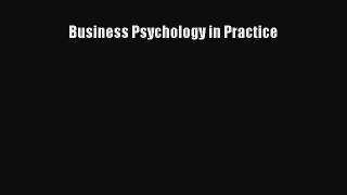 Read Business Psychology in Practice Ebook Free