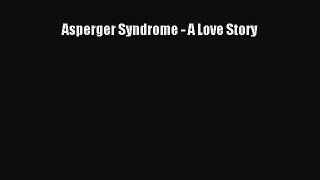 Download Asperger Syndrome - A Love Story PDF Online
