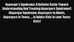 Read Asperger's Syndrome: A Definite Guide Toward Understanding And Treating Aspergers Syndrome!!