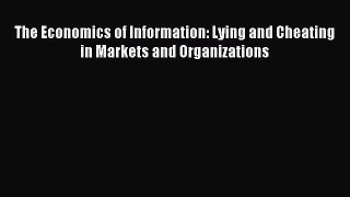 [PDF] The Economics of Information: Lying and Cheating in Markets and Organizations Read Online