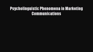 Read Psycholinguistic Phenomena in Marketing Communications Ebook Free