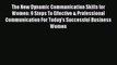 [PDF] The New Dynamic Communication Skills for Women: 9 Steps To Effective & Professional Communication