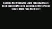 [PDF] Canning And Preserving Learn To Can And Store Food: (Canning Recipes Canning And Preserving)