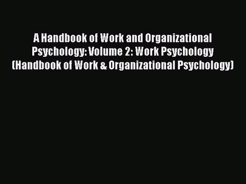 Read A Handbook of Work and Organizational Psychology: Volume 2: Work Psychology (Handbook