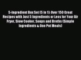 [PDF] 5-Ingredient Box Set (5 in 1): Over 150 Great Recipes with Just 5 Ingredients or Less