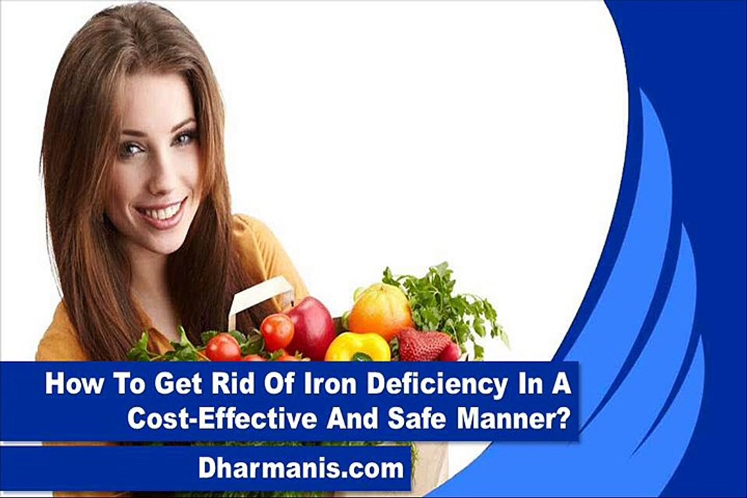 How To Get Rid Of Iron Deficiency In A Cost-Effective And Safe Manner?