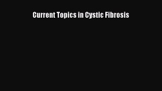 Download Current Topics in Cystic Fibrosis PDF Free