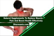 Natural Supplements To Reduce Muscle Pain And Boost Health Effectively