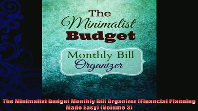 FREE DOWNLOAD The Minimalist Budget Monthly Bill Organizer Financial Planning Made Easy Volume 3 DOWNLOAD ONLINE