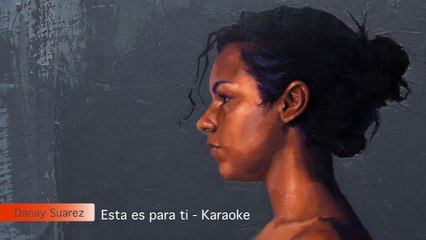 Danay Suarez . Esta es para ti . Karaoke