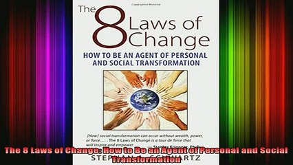 READ book  The 8 Laws of Change How to Be an Agent of Personal and Social Transformation Full Free
