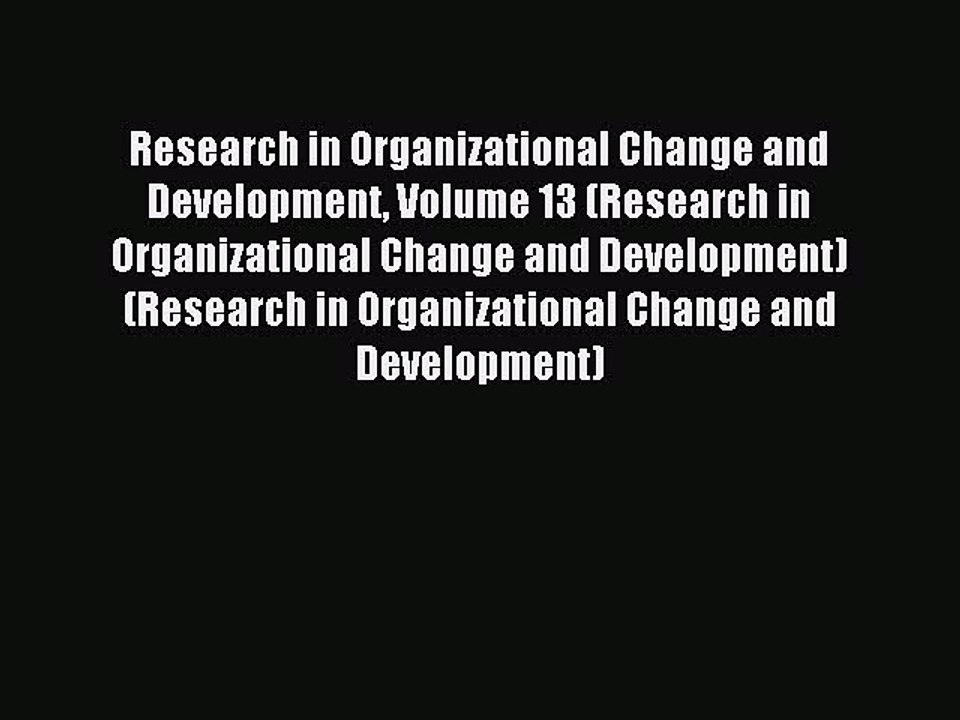 Read Research in Organizational Change and Development Volume 13 (Research in Organizational