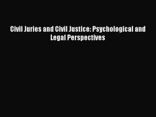 Read Civil Juries and Civil Justice: Psychological and Legal Perspectives Ebook Free