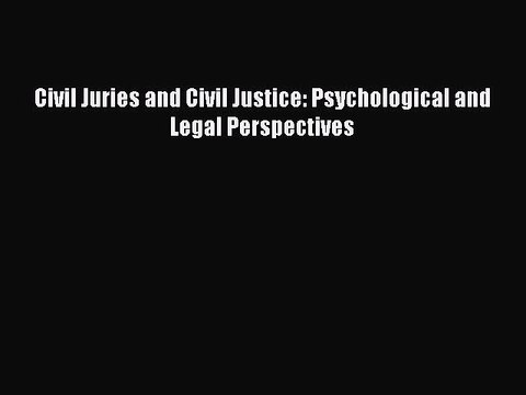 Read Civil Juries and Civil Justice: Psychological and Legal Perspectives Ebook Free