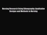 PDF Nursing Research Using Ethnography: Qualitative Designs and Methods in Nursing Free Books