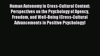 Read Human Autonomy in Cross-Cultural Context: Perspectives on the Psychology of Agency Freedom