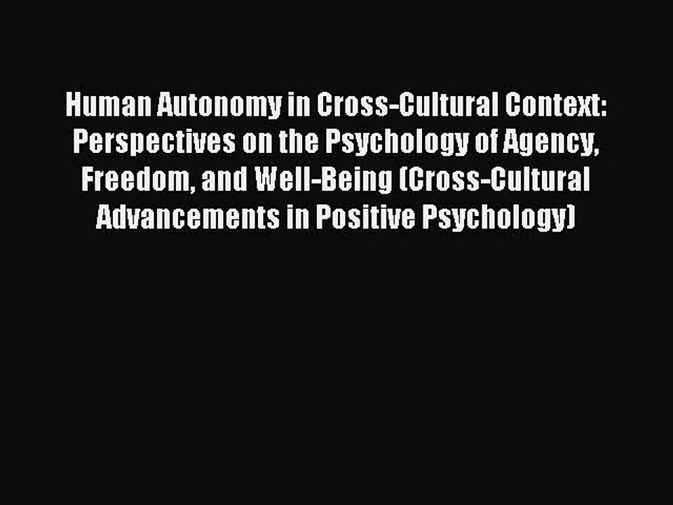 Read Human Autonomy in Cross-Cultural Context: Perspectives on the Psychology of Agency Freedom