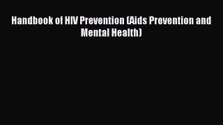 Read Handbook of HIV Prevention (Aids Prevention and Mental Health) Ebook Free