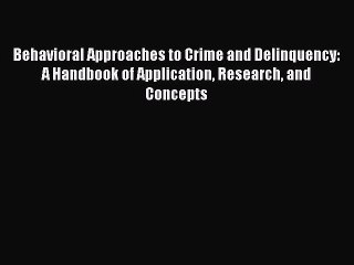 Download Behavioral Approaches to Crime and Delinquency: A Handbook of Application Research