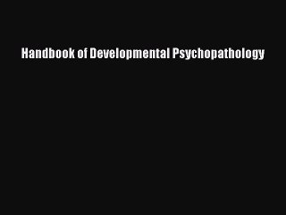 Download Handbook of Developmental Psychopathology PDF Online