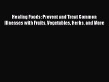 [PDF] Healing Foods: Prevent and Treat Common Illnesses with Fruits Vegetables Herbs and More