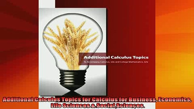 EBOOK ONLINE Additional Calculus Topics for Calculus for Business Economics Life Sciences Social READ ONLINE