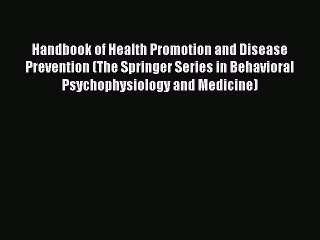 Read Handbook of Health Promotion and Disease Prevention (The Springer Series in Behavioral