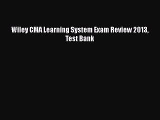 [PDF] Wiley CMA Learning System Exam Review 2013 Test Bank Read Full Ebook