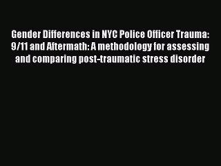 Read Gender Differences in NYC Police Officer Trauma: 9/11 and Aftermath: A methodology for