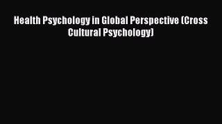 Read Health Psychology in Global Perspective (Cross Cultural Psychology) Ebook Free