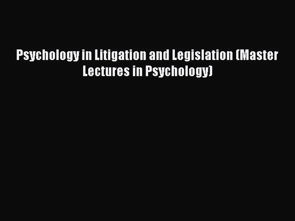 Read Psychology in Litigation and Legislation (Master Lectures in Psychology) PDF Online