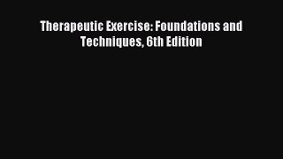 [Download] Therapeutic Exercise: Foundations and Techniques 6th Edition Read Free