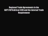 [PDF] Regional Trade Agreements in the GATT/WTO:Artical XXIV and the Internal Trade Requirement