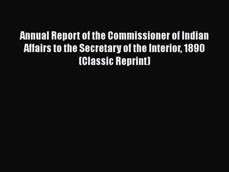 [PDF] Annual Report of the Commissioner of Indian Affairs to the Secretary of the Interior