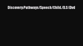 Download Discovery:Pathways/Speech/Child./D.S (Dvd PDF Online