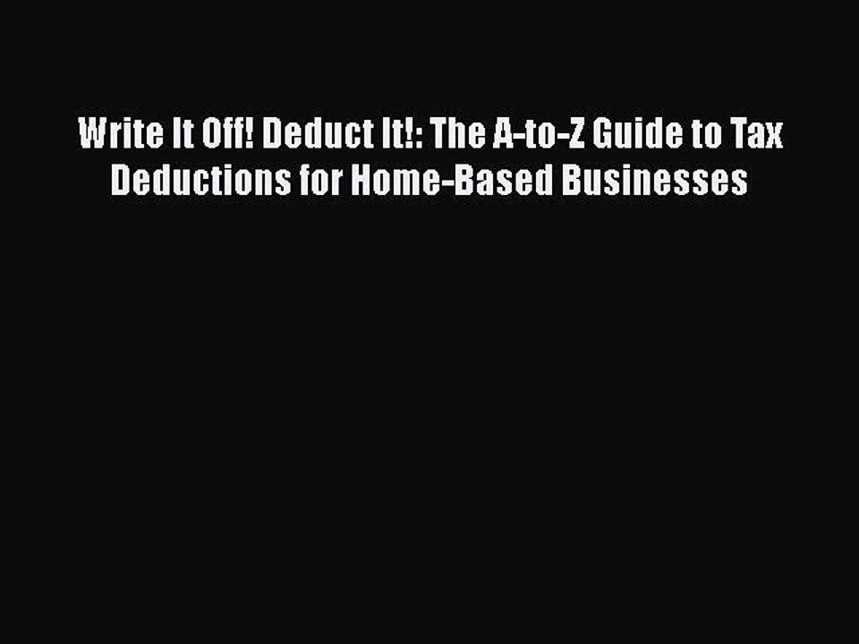 [PDF] Write It Off! Deduct It!: The A-to-Z Guide to Tax Deductions for Home-Based Businesses