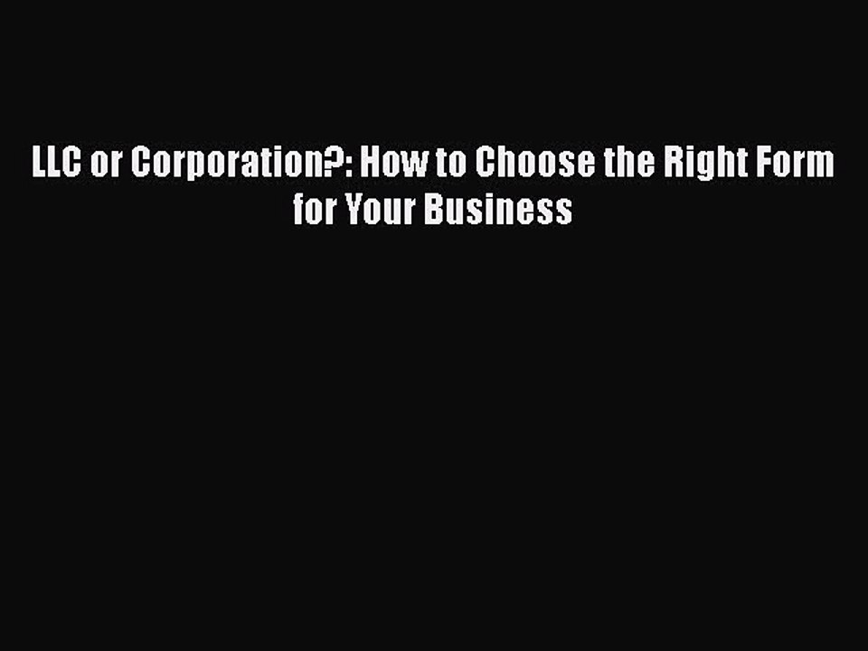 [PDF] LLC or Corporation?: How to Choose the Right Form for Your Business Read Full Ebook