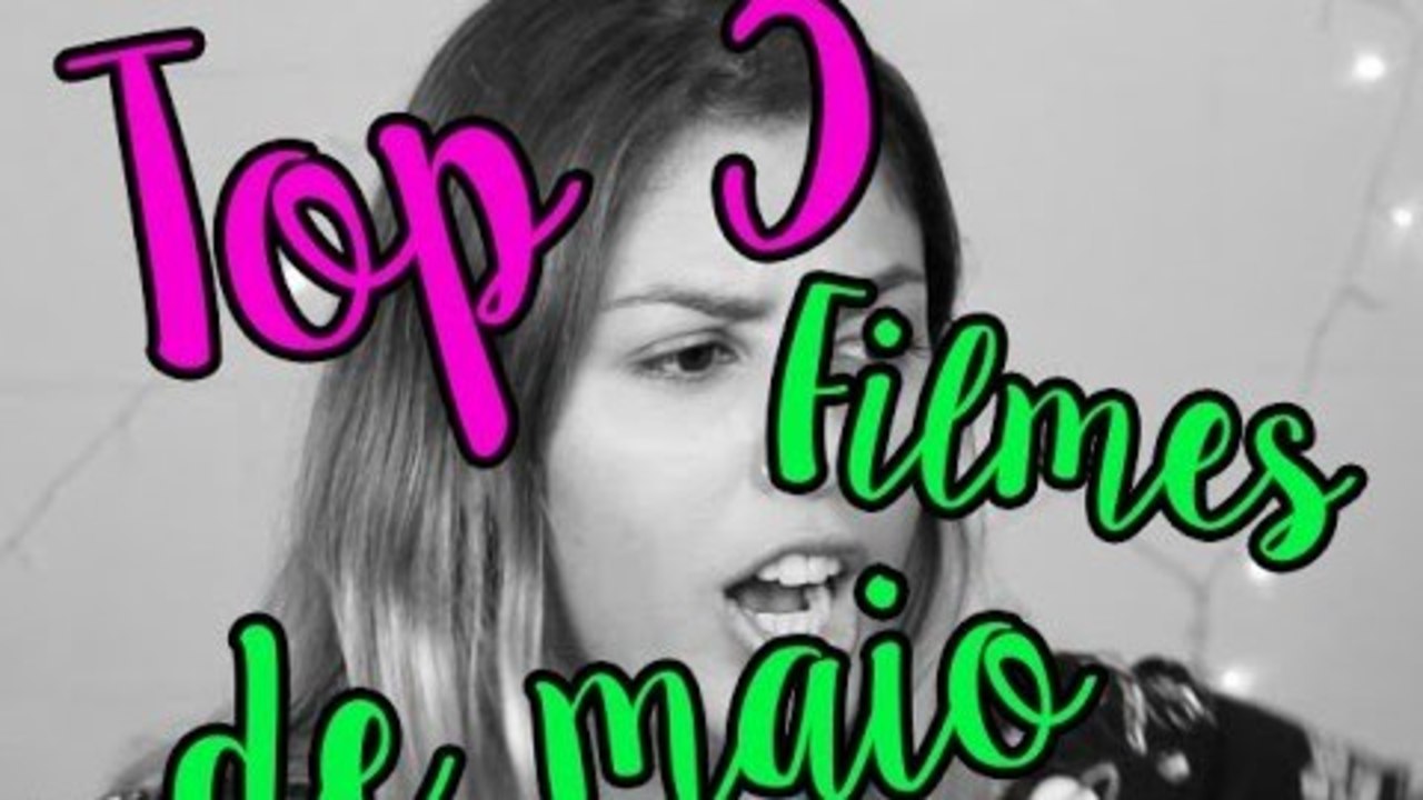 Top 3 Filmes que assisti em maio