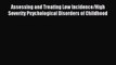 Read Assessing and Treating Low Incidence/High Severity Psychological Disorders of Childhood
