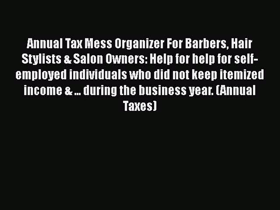 [PDF] Annual Tax Mess Organizer For Barbers Hair Stylists & Salon Owners: Help for help for