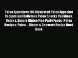 [PDF] Paleo Appetizers: 90 Illustrated Paleo Appetizer Recipes and Delicious Paleo Snacks Cookbook.