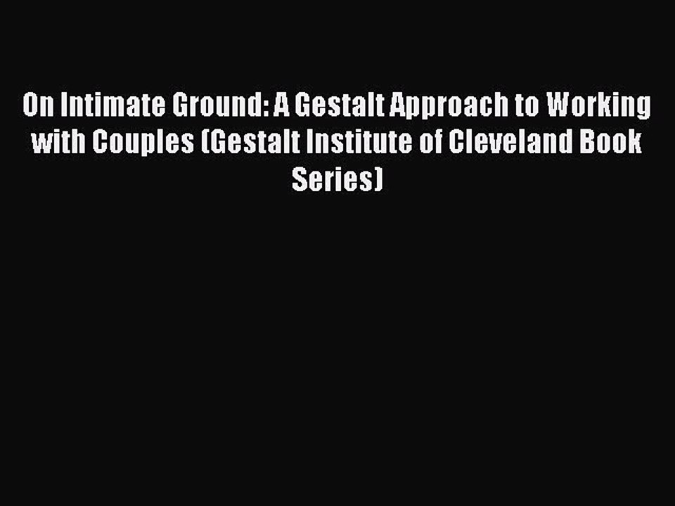 Read On Intimate Ground: A Gestalt Approach to Working with Couples (Gestalt Institute of Cleveland