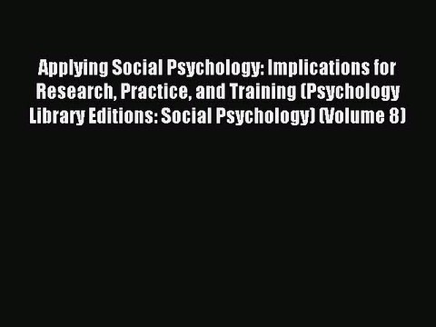 Download Applying Social Psychology: Implications for Research Practice and Training (Psychology