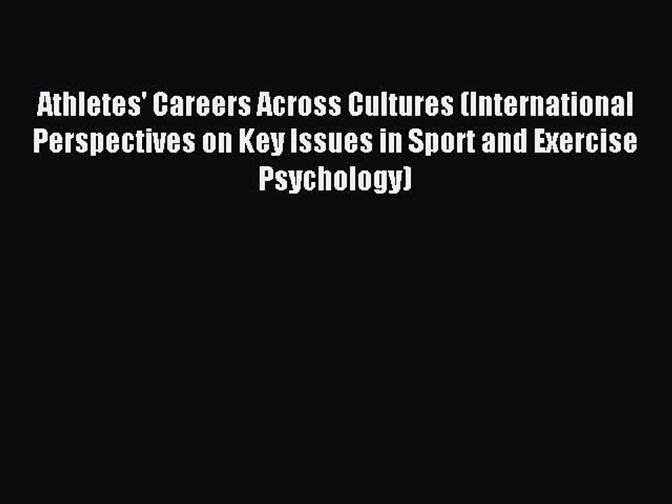 Download Athletes' Careers Across Cultures (International Perspectives on Key Issues in Sport