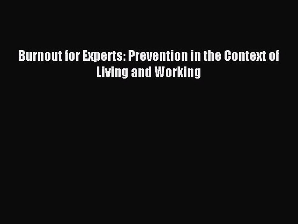 Download Burnout for Experts: Prevention in the Context of Living and Working PDF Online