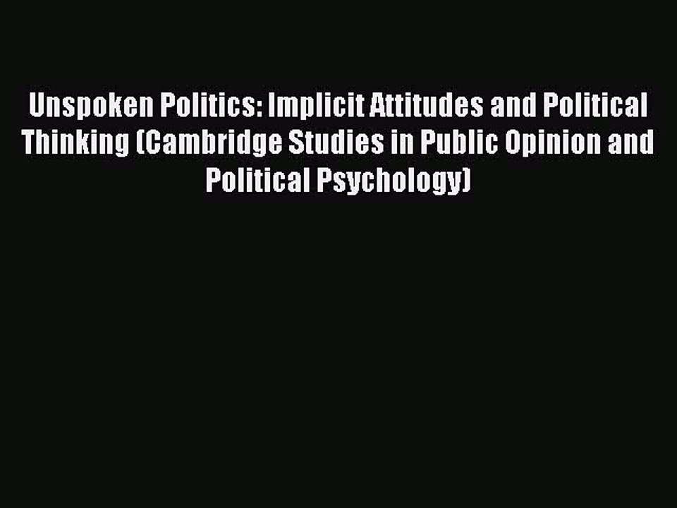 Read Unspoken Politics: Implicit Attitudes and Political Thinking (Cambridge Studies in Public