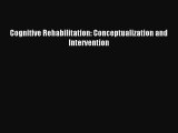 Read Cognitive Rehabilitation: Conceptualization and Intervention Ebook Free